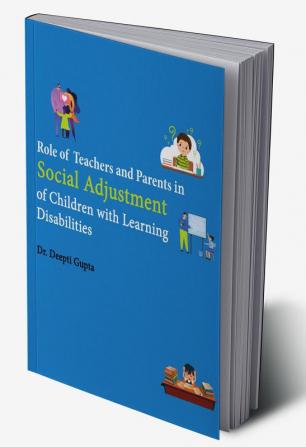 Role Of Teachers And Parents In Social Adjustment Of Children With Learning Disabilities