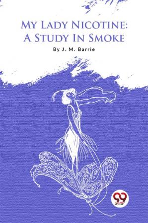 My Lady Nicotine: A Study In Smoke