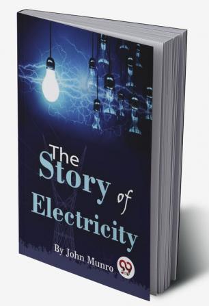 The Story Of Electricity