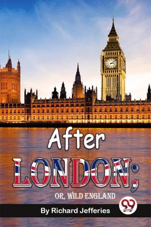 After London; Or Wild England