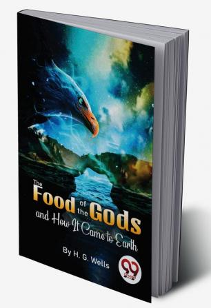 The Food Of The Gods And How It Came To Earth