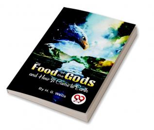 The Food Of The Gods And How It Came To Earth