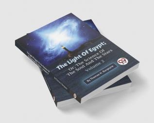 The Light Of Egypt; Or The Science Of The Soul And The Stars — Volume 2