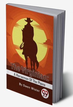 The Virginian : A Horseman Of The Plains