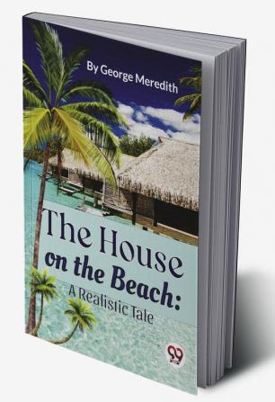 The House on the Beach: A Realistic Tale