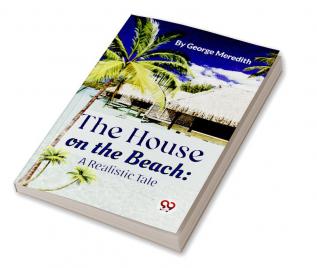 The House on the Beach: A Realistic Tale