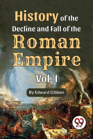 History of the decline and fall of the Roman Empire Vol.- 1