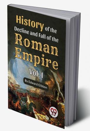 History of the decline and fall of the Roman Empire Vol.- 1