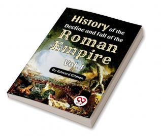 History of the decline and fall of the Roman Empire Vol.- 1