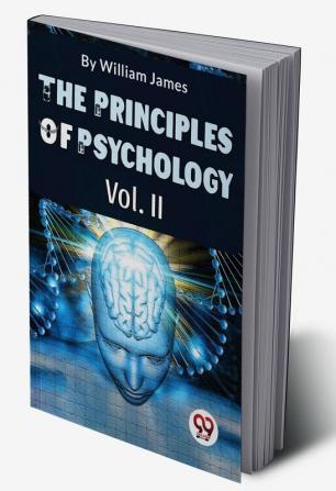 The Principles Of Psychology Volume II