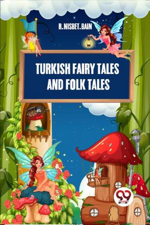 Turkish Fairy Tales And Folk Tales