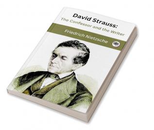 David Strauss: The Confessor and the Writer