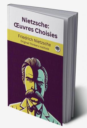 Nietzsche: Œuvres Choisies