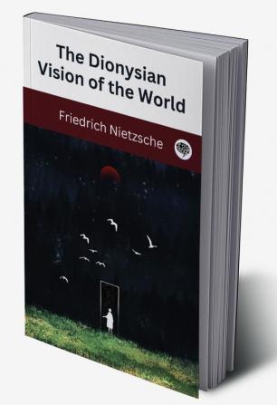 The Dionysian Vision of the World