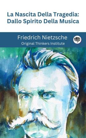 La Nascita Della Tragedia: Dallo Spirito Della Musica