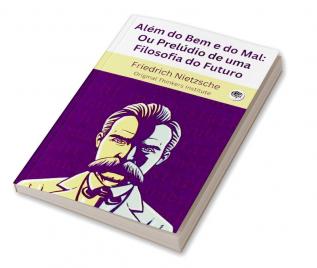 Além do Bem e do Mal: Ou Prelúdio de uma Filosofia do Futuro