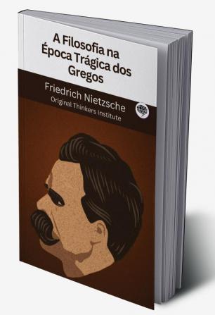 A Filosofia na Época Trágica dos Gregos