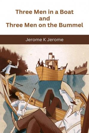 Three Men in a Boat and Three Men on the Bummel