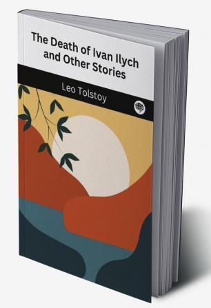 The Death of Ivan Ilych and Other Stories