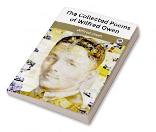 The Collected Poems of Wilfred Owen