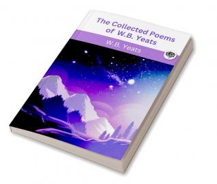 The Collected Poems of W.B. Yeats