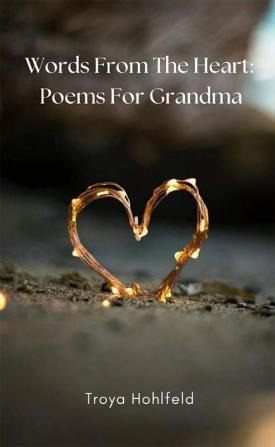 Words From The Heart: Poems For Grandma