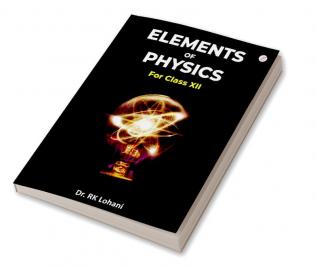 Elements Of Physics For Class XII