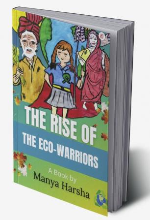 The Rise Of Eco Warriors By Manya Harsha