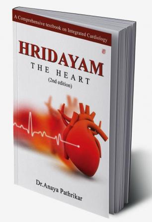 Hridayam : The Heart (A Comprehensive Textbook On Integrated Cardiology)