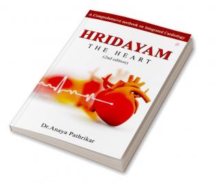 Hridayam : The Heart (A Comprehensive Textbook On Integrated Cardiology)