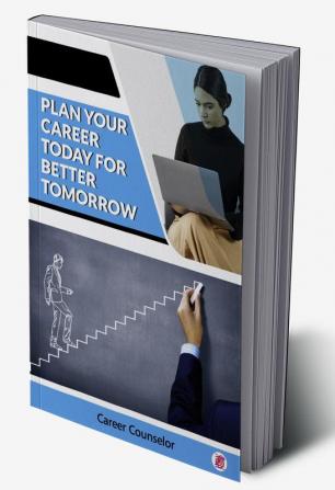 Plan Your Career Today For Better Tomorrow