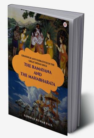 Grandeur and Narratives In The Great Indian Epics- The Ramayana and The Mahabharata