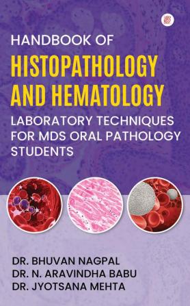 Handbook Of Histopathology And Hematology Laboratory Techniques For M D S Oral Pathology Students