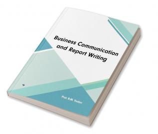 Business Communication and Report Writing