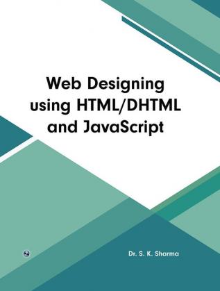 Web Designing using HTML DHTML and JavaScript