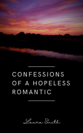 Confessions of a Hopeless Romantic