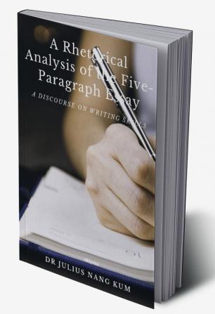 A Rhetorical Analysis of the Five Paragraph Essay