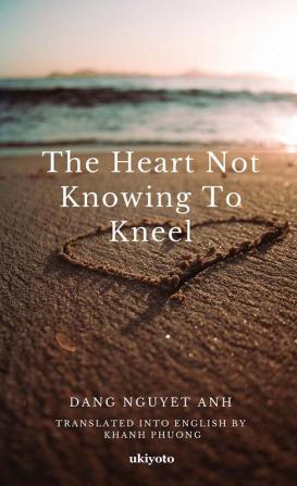 The Heart not Knowing to Kneel