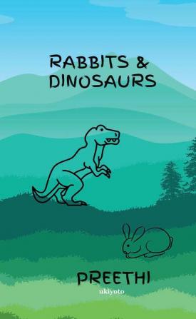 Rabbits & Dinosaurs