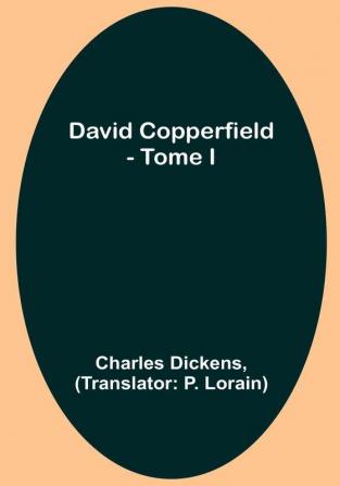 David Copperfield - Tome I