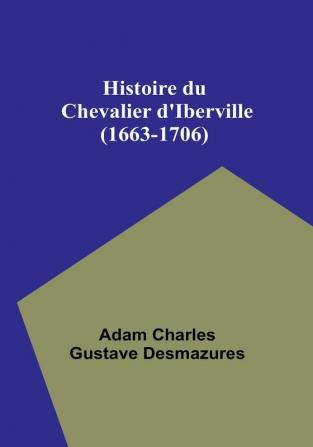 Histoire du Chevalier d'Iberville (1663-1706)