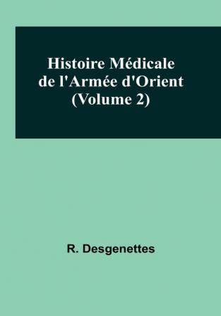 Histoire Medicale de l'Armee d'Orient | Volume 2