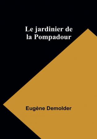 Le jardinier de la Pompadour