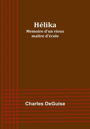 Helika: Memoire d'un vieux maître d'ecole