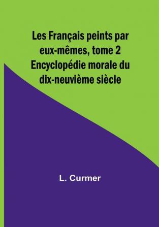 Les Français peints par eux-mêmes tome 2; Encyclopedie morale du dix-neuvieme siecle