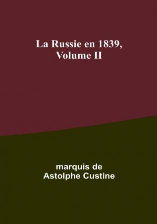 La Russie en 1839| Volume II