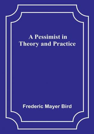 A Pessimist in Theory and Practice