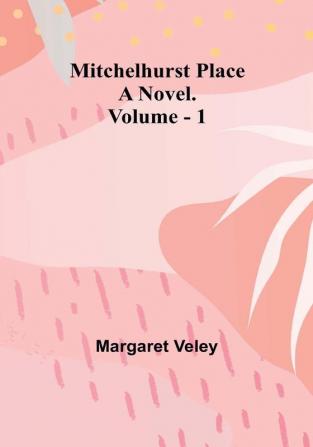 Mitchelhurst Place: A Novel|Vol. 1