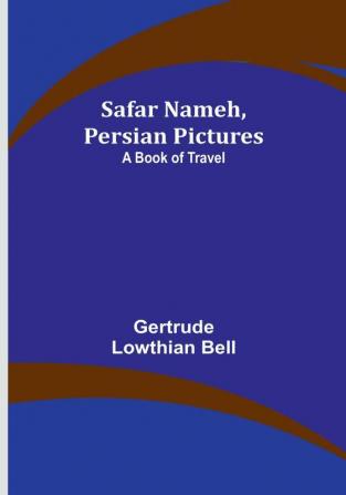 Safar Nameh Persian Pictures: A Book Of Travel