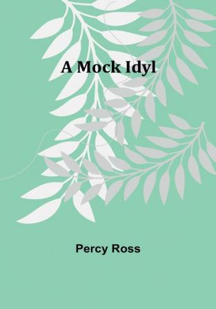 A Mock Idyl